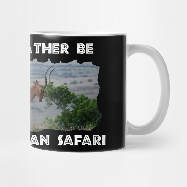 I Would Rather Be On An African Safari Impala Hill by PathblazerStudios